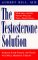 The Testosterone Solution: Increase Your Energy and Vigor With Male Hormone Therapy