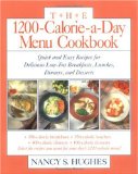 The 1200-Calorie-A-Day Menu Cookbook : Quick and Easy Recipes for Delicious Low-Fat Breakfasts, Lunches, Dinners, and Desserts [Click for larger image]