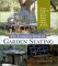 The Complete Book of Garden Seating : 45 Great Projects from Wood, Stone, Metal, Fabric, & More cover