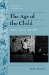The Age of the Child : Children in America, 1890-1920 cover