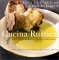 Cucina Rustica : Simple, Irresistible Recipes in the Rustic Italian Style cover
