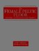 The Female Pelvic Floor : Disorders of Function and Support cover