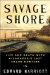 Savage Shore : Life and Death With Nicaragua's Last Shark Hunters cover