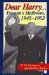 Dear Harry... : Truman's Mailroom, 1945-1953  The Truman Administration Through Correspondence With 