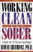 Working Clean and Sober : A Guide for All Recovering People cover
