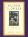 Sacred Flowers : Creating a Heavenly Garden cover