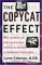 The Copycat Effect : How the Media and Popular Culture Trigger the Mayhem in Tomorrow's Headlines cover