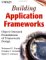 Building Application Frameworks : Object-Oriented Foundations of Framework Design cover