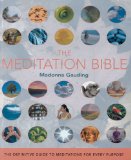The Meditation Bible : The Definitive Guide To Meditations For Every Purpose [Click for larger image]