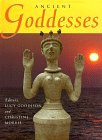 Ancient Goddesses : The Myths and the Evidence [Click for larger image]