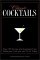  Classic Cocktails: Over 170 Drinks from Yesteryear That You Can Enjoy Today