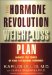 The Hormone Revolution Weight-Loss Plan : Harness the Power of Your Fat-Burning Hormones cover