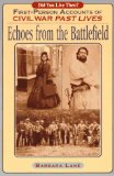 Echoes from the Battlefield : First-Person Accounts of Civil War Past Lives [Click for larger image]