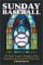  Sunday Baseball: The Major Leagues' Struggle to Play Baseball on the Lord's Day, 1876-1934