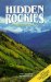 Hidden Rockies : The Adventure's Guide cover
