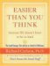 Easier Than You Think Because Life Doesn't Have to Be So Hard : Small Changes That Add Up To A World Of Difference In Life cover