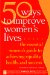 50 Ways To Improve Women's Lives : The Essential Guide For Achieving Equality, Health, and Success cover