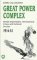 Great Power Complex : British Imperialism, International Crises and National Decline, 1914-51 cover