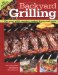 Backyard Grilling : For Your Grill, Smoker, Turkey Fryer and More cover