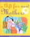 A Gift For New Mothers : Traditional Wisdom Of Pregnancy, Birth And Motherhood cover