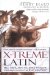 X-treme Latin : Lingua Latina Extrema  All the Latin You Need to Know for Survival in the 21st Century cover