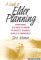 A Guide to Elder Planning : Everything You Need to Know to Protect Yourself Legally & Financially cover