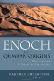Enoch And Qumran Origins : New Light On A Forgotten Connection [Click for larger image]