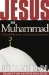Jesus and Muhammed : Profound Differences and Surprising Similarities cover