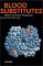 Blood Substitutes : Present and Future Perspectives cover