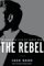 The Rebel : An Imagined Life of James Dean cover