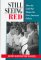Still Seeing Red : How the Old Cold War Shapes the New American Politics cover