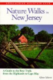 Nature Walks in New Jersey : A Guide to the Best Trails from the Highlands to Cape May [Click for larger image]