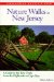 Nature Walks in New Jersey : A Guide to the Best Trails from the Highlands to Cape May cover