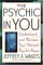The Psychic in You : Understand and Harness Your Natural Psychic Power cover