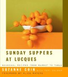 Sunday Suppers At Lucques : Seasonal Recipes From Market To Table [Click for larger image]