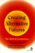 Creating Alternative Futures : The End of Economics cover