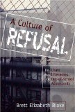 A Culture of Refusal : The Lives and Literacies of Out-Of-School Adolescents [Click for larger image]