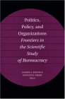Politics, Policy, and Organizations : Frontiers in the Scientific Study of Bureaucracy [Click for larger image]