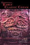 Understanding Early Classic Copan [Click for larger image]