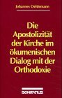 Die Apostolizitat Der Kirche Im Okumenischen Dialog Mit Der Orthodoxie : Der Beitrag Russischer Orthodoxer Theologen Zum okumenischen Gesprach uber Die Apostolische Tradition Und Die Sukzession in Der Kirche [Click for larger image]