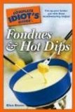 The Complete Idiot's Guide to Fondues And Hot Dips [Click for larger image]