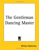 The Gentleman Dancing Master [Click for larger image]