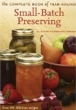 The Complete Book of Year-Round Small-Batch Preserving : Over 300 Delicious Recipes [Click for larger image]