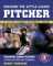  Coaching the Little League Pitcher: Teaching Young Players to Pitch With Skill and Confidence