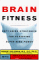 Brain Fitness : Anti-Aging Strategies for Achieving Super Mind Power cover