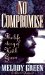No Compromise : The Life Story of Keith Green cover