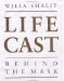 Life Cast : Behind the Mask cover