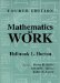 Mathematics at Work : Practical Applications of Arithmetic, Algebra, Geometry, Trigonometry, and Logarithms to the Step-By-Step Solutions of Mechanical Problems, With cover