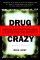 Drug Crazy : How We Got into This Mess and How We Can Get Out cover