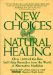 New Choices in Natural Healing : Over 1,800 of the Best Self-Help Remedies from the World of Alternative Medicine cover